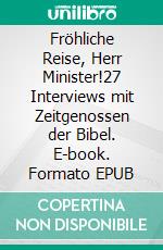 Fröhliche Reise, Herr Minister!27 Interviews mit Zeitgenossen der Bibel. E-book. Formato EPUB ebook