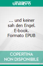 ... und keiner sah den Engel. E-book. Formato EPUB ebook