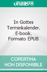 In Gottes Terminkalender. E-book. Formato EPUB ebook