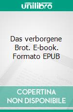 Das verborgene Brot. E-book. Formato EPUB ebook