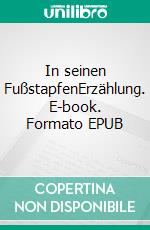 In seinen FußstapfenErzählung. E-book. Formato EPUB ebook di Charles M. Sheldon