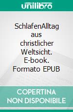 SchlafenAlltag aus christlicher Weltsicht. E-book. Formato EPUB ebook