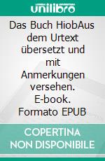 Das Buch HiobAus dem Urtext übersetzt und mit Anmerkungen versehen. E-book. Formato EPUB ebook di Franz Eugen Schlachter