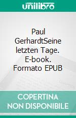 Paul GerhardtSeine letzten Tage. E-book. Formato EPUB ebook