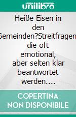 Heiße Eisen in den Gemeinden?Streitfragen, die oft emotional, aber selten klar beantwortet werden. E-book. Formato EPUB ebook di Eberhard Platte