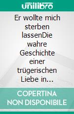 Er wollte mich sterben lassenDie wahre Geschichte einer trügerischen Liebe in Tunesien. E-book. Formato EPUB ebook