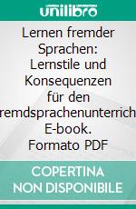 Lernen fremder Sprachen: Lernstile und Konsequenzen für den Fremdsprachenunterricht. E-book. Formato PDF ebook