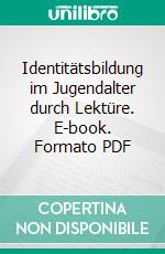 Identitätsbildung im Jugendalter durch Lektüre. E-book. Formato PDF ebook