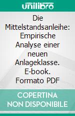 Die Mittelstandsanleihe: Empirische Analyse einer neuen Anlageklasse. E-book. Formato PDF ebook