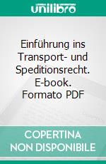 Einführung ins Transport- und Speditionsrecht. E-book. Formato PDF ebook