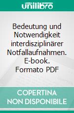 Bedeutung und Notwendigkeit interdisziplinärer Notfallaufnahmen. E-book. Formato PDF ebook di Julia Süß