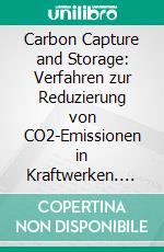 Carbon Capture and Storage: Verfahren zur Reduzierung von CO2-Emissionen in Kraftwerken. E-book. Formato PDF ebook