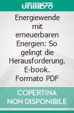 Energiewende mit erneuerbaren Energien: So gelingt die Herausforderung. E-book. Formato PDF ebook