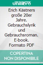 Erich Kästners große 20er Jahre. Gebrauchslyrik und Gebrauchsroman. E-book. Formato PDF ebook di Wolfgang Bremer