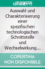 Auswahl und Charakterisierung einer spezifischen technologischen Schnittstelle und Wechselwirkung innerhalb einer CFK-Prozesskette. E-book. Formato PDF ebook