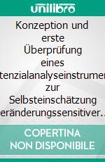 Konzeption und erste Überprüfung eines Potenzialanalyseinstruments zur Selbsteinschätzung veränderungssensitiver Schlüsselkompetenzen für Trainees. E-book. Formato PDF ebook