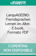 LanguAGEING: Fremdsprachen Lernen im Alter. E-book. Formato PDF ebook