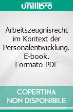 Arbeitszeugnisrecht im Kontext der Personalentwicklung. E-book. Formato PDF