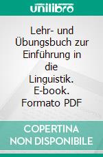 Lehr- und Übungsbuch zur Einführung in die Linguistik. E-book. Formato PDF ebook