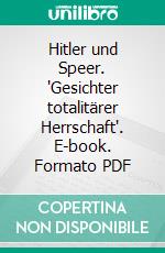 Hitler und Speer. "Gesichter totalitärer Herrschaft". E-book. Formato PDF ebook