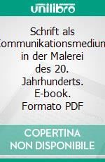 Schrift als Kommunikationsmedium in der Malerei des 20. Jahrhunderts. E-book. Formato PDF ebook