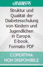 Struktur und Qualität der Diabetesschulung von Kindern und Jugendlichen in Europa. E-book. Formato PDF