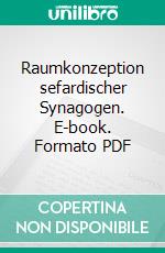 Raumkonzeption sefardischer Synagogen. E-book. Formato PDF