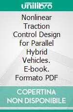 Nonlinear Traction Control Design for Parallel Hybrid Vehicles. E-book. Formato PDF ebook di Alexander Zech