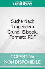 Suche Nach Tragendem Grund. E-book. Formato PDF ebook di Jürgen Linnewedel