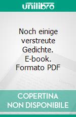 Noch einige verstreute Gedichte. E-book. Formato PDF ebook