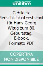 Gebildete MenschlichkeitFestschrift für Hans-Georg Wittig zum 80. Geburtstag. E-book. Formato PDF ebook di Michael Großmann