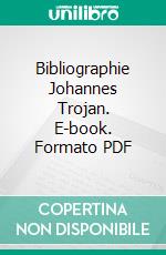 Bibliographie Johannes Trojan. E-book. Formato PDF ebook di Ulrich Goerdten