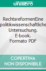 RechtsreformenEine politikwissenschaftliche Untersuchung. E-book. Formato PDF ebook