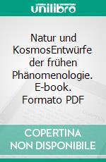 Natur und KosmosEntwürfe der frühen Phänomenologie. E-book. Formato PDF ebook di Hans Rainer Sepp