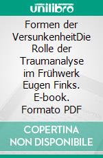 Formen der VersunkenheitDie Rolle der Traumanalyse im Frühwerk Eugen Finks. E-book. Formato PDF ebook