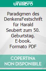 Paradigmen des DenkensFestschrift für Harald Seubert zum 50. Geburtstag. E-book. Formato PDF ebook di Hamid Reza Yousefi