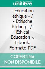 - Education éthique - / - Ethische Bildung - /- Ethical Education -. E-book. Formato PDF