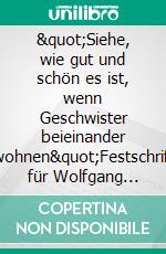 &quot;Siehe, wie gut und schön es ist, wenn Geschwister beieinander wohnen&quot;Festschrift für Wolfgang Seibert. E-book. Formato PDF ebook