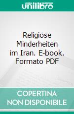 Religiöse Minderheiten im Iran. E-book. Formato PDF ebook