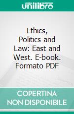 Ethics, Politics and Law: East and West. E-book. Formato PDF ebook di Hans-Christian Günther