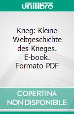 Krieg: Kleine Weltgeschichte des Krieges. E-book. Formato PDF ebook di Jürgen Bellers