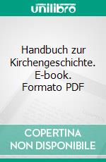 Handbuch zur Kirchengeschichte. E-book. Formato PDF ebook di Bernd Jaspert