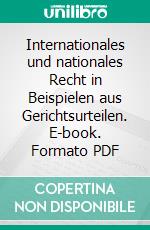 Internationales und nationales Recht in Beispielen aus Gerichtsurteilen. E-book. Formato PDF ebook