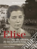 Elise-Trilogie / Elise und ihre Schwäche für den aufrechten GangElise und ihre Schwäche für den aufrechten Gang / Band I der Elise-Trilogie. E-book. Formato EPUB