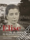 Elise-Trilogie / Elise und ihre Schwäche für den aufrechten GangElise und ihre Schwäche für den aufrechten Gang / Band I der Elise-Trilogie. E-book. Formato EPUB ebook di Wolfgang Bellmer