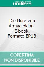 Die Hure von Armageddon. E-book. Formato EPUB ebook