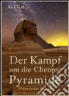 Der Kampf um die Cheopspyramide. Historischer Roman. Das Geheimnis der Pyramiden von Gizeh. Ägypten, Nil, Pyramiden, Orient, Cheops-Pyramide, Wissenschaftsthriller (Illustrierte Ausgabe). E-book. Formato EPUB ebook di Max Eyth