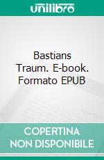 Bastians Traum. E-book. Formato EPUB ebook