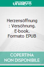 Herzensöffnung (2): Versöhnung. E-book. Formato EPUB ebook di Hero Leander