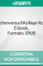 MenschenversuchKollage-Roman. E-book. Formato EPUB ebook di Monika Landau